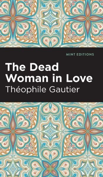 Cover for Theophile Gautier · The Dead Woman in Love (Hardcover bog) (2024)