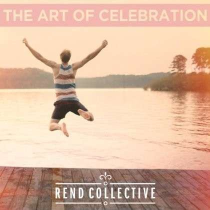 The Art Of Celebration - Rend Collective - Music - INTEGRITY MUSIC - 0000768526620 - March 17, 2014