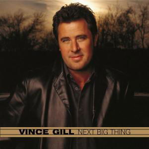 Next Big Thing - Vince Gill - Música - UNIVERSAL - 0008817028620 - 11 de fevereiro de 2003