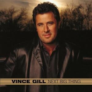 Cover for Vince Gill · Next Big Thing (CD) (2003)