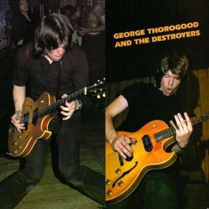 Cover for George Thorogood &amp; The Destroy · George Thorogood &amp; The Destroyers (CD) (2003)