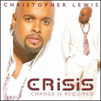 Cover for Christopher Lewis · Crisis: Change is Required (CD) (2008)