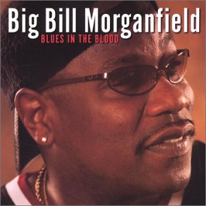 Blues in the Blood - Bill Morganfield - Musik - Blind Pig Records - 0019148508620 - 23 september 2003
