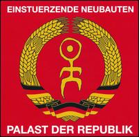 Palast Der Republik - Einsturzende Neubauten - Musiikki - MVD AUDIO - 0022891459620 - tiistai 17. heinäkuuta 2007