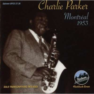 Montreal (1953) - Charlie Parker - Música - UPTOWN - 0026198273620 - 24 de marzo de 1995