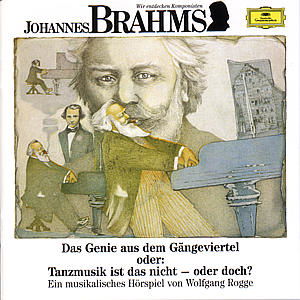 Wir Entdecken Komponisten-brahms: Das Genie - Rogge / Quadflieg / Arrau / Kempff / Abbado / Fricsay/+ - Musik - DEUTSCHE GRAMMOPHON - 0028943725620 - 4 oktober 1993