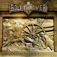 Those Once Loyal - Bolt Thrower - Musique - METAL BLADE RECORDS - 0039841450620 - 7 janvier 2013