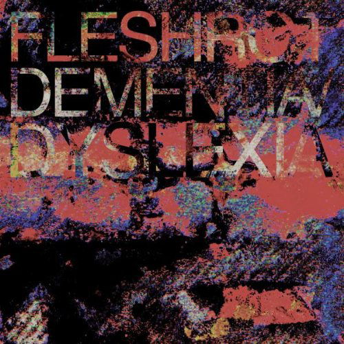 Dementia / Dyslexia - Fleshwrought - Music - METAL BLADE RECORDS - 0039841492620 - January 7, 2013