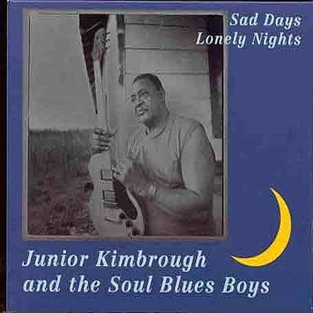 Sad Days Lonely Nights - Junior Kimbrough - Música - BLUES - 0045778030620 - 24 de fevereiro de 1998