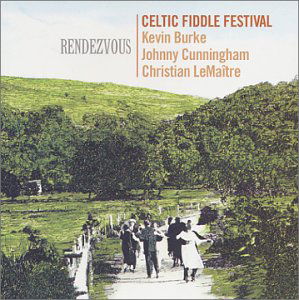 Cover for Celtic Fiddle Festival (Burke / Cunningham / Lemaitre) · Rendezvous (CD) (2017)