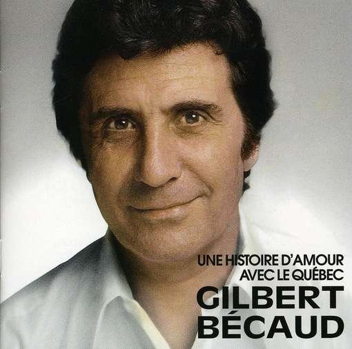 Cover for Gilbert Becaud · Une Histoire D'amour Avec Quebec (CD) (2010)