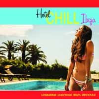 Cover for Hotel Chill Ibiza / Various · Hotel Chill Ibiza (Lounging Luscious Ibiza Grooves) (CD) (2018)