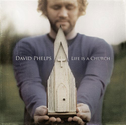 Cover for David Phelps · David Phelps-life is a Church (CD) (2009)