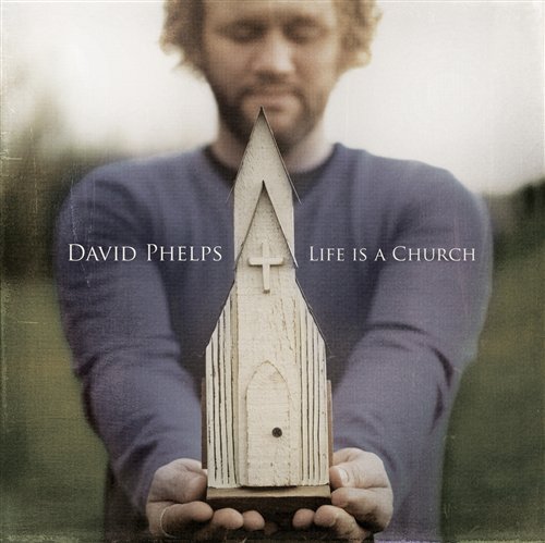 Cover for David Phelps · Life Is A Church (CD) (2009)