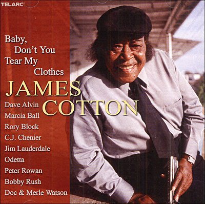 Cover for Cotton James · James Cotton - Baby, Don't You Tear My Clothes (CD) (2004)