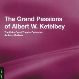 Grand Passion of Albert W. Ketelby - Ketelby / Godwin / Palm Court Theatre Orchestra - Musik - CLASSICAL - 0095115667620 - 23. marts 2004