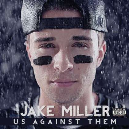 Jake Miller: Us Against Them - Jake Miller - Musiikki - EONE ENTERTAINMENT - 0099923248620 - maanantai 21. lokakuuta 2013