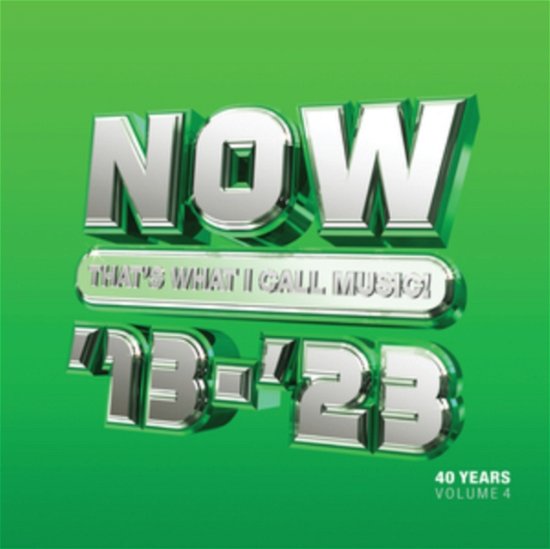 Now That's What I Call 40 Years: Vol 4 - 2013-2023 · Now Thats What I Call 40 Years: Volume 4 - 2013-2023 (CD) (2023)