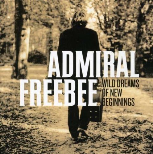 Cover for Admiral Freebee · Wild Dreams of New Begi Beginnings (CD) (2007)