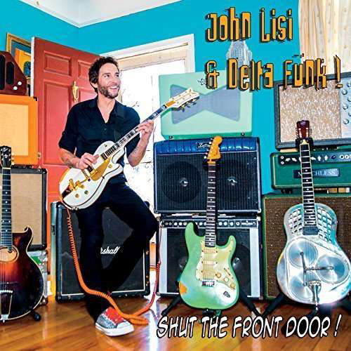 Shut the Front Door - John Lisi - Muzyka - LOUISIANA RED HOT REC. - 0608691710620 - 10 lipca 2015