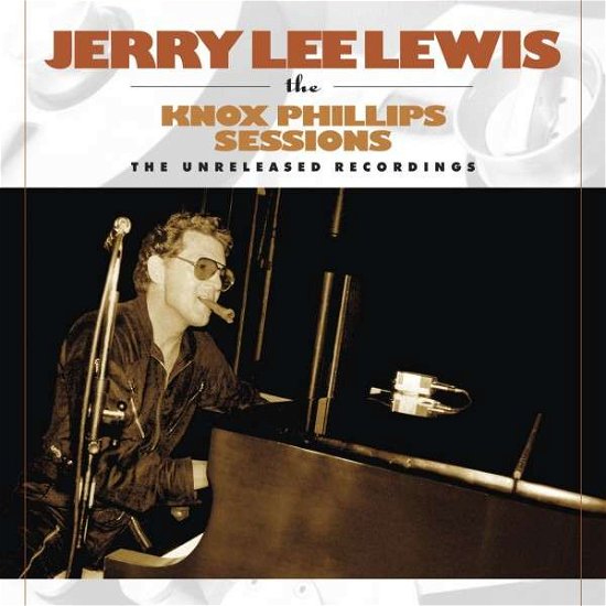 Knox Phillips Sessions: the Unreleased Recordings - Jerry Lee Lewis - Musiikki - SGUR - 0610583492620 - tiistai 23. syyskuuta 2014
