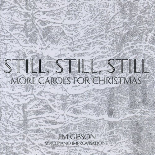Cover for Jim Gibson · Still Still Still: More Carols for Christmas (CD) (2006)