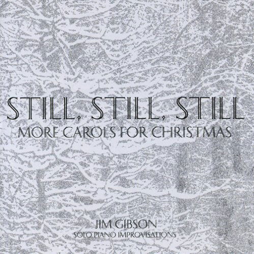 Still Still Still: More Carols for Christmas - Jim Gibson - Musique - Hickory Cove Music - 0611098982620 - 28 novembre 2006