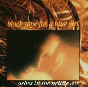 Cover for Black Tape For A Blue Girl · Ashes In The Brittle Air (CD) (2010)