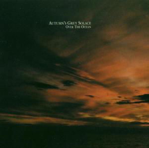 Over The Ocean - Autumn's Grey Solace - Musikk - Projekt - 0617026015620 - 30. juni 1990