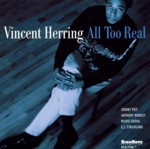 All Too Real - Vincent Herring - Muzyka - HIGH NOTE - 0632375710620 - 11 marca 2003