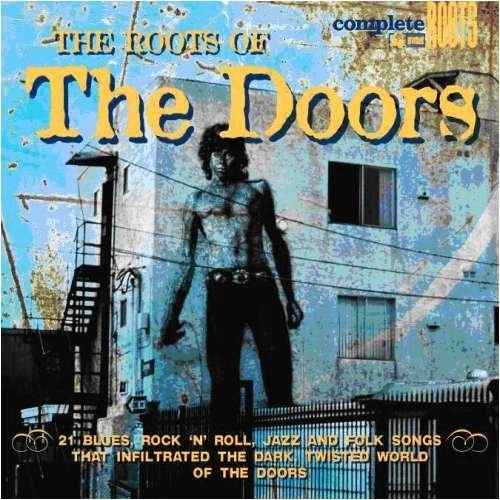 Roots of the Doors / Various - Roots of the Doors / Various - Musiikki - SNAPPER BLUES - 0636551006620 - tiistai 16. kesäkuuta 2009