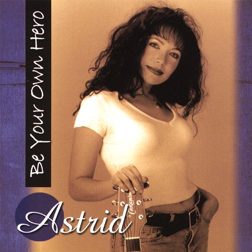 Cover for Astrid · Be Your Own Hero (CD) (2007)