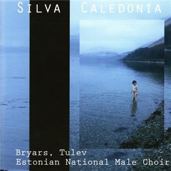 Cover for Estonian National Male Choir / Daniel · Bryars: Silva Caledonia (CD) (2009)