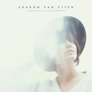 Cover for Sharon Van Etten · I DonT Want To Let You Down - Ep (CD) [EP edition] (2015)