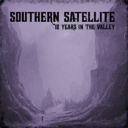Cover for Southern Satellite · 12 Years In The Valley (LP) (2021)