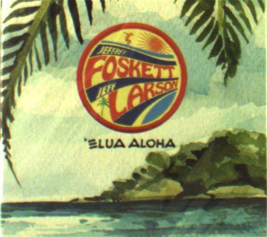 Cover for Jeffrey Foskett · Elua Aloha (CD) (2018)