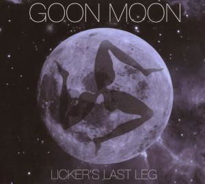 Goon Moon · Licker's Last Leg (CD) [Digipak] (2016)