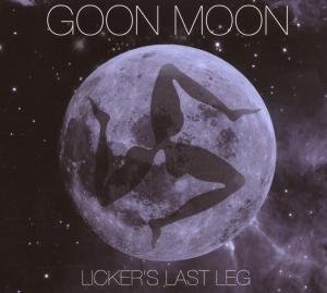 Cover for Goon Moon · Licker's Last Leg (CD) [Digipak] (2016)