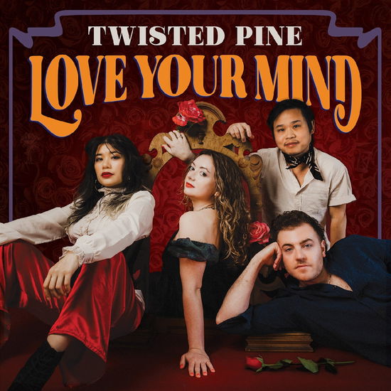 Love Your Mind - Twisted Pine - Musiikki - SIGNATURE SOUNDS - 0701237705620 - perjantai 18. lokakuuta 2024