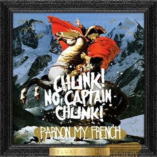 Cover for Chunk No Captain Chunk · Pardon My French (CD) [Deluxe edition] (2014)