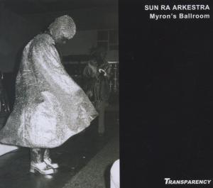 Live At Myron's Ballroom - Sun Ra Arkestra - Musiikki - TRANSPARENCY - 0716205023620 - tiistai 2. toukokuuta 2006