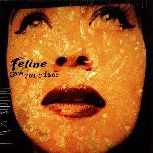 Cover for Feline · Save Your Face (CD)