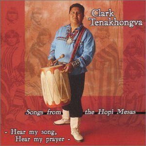 Hear My Song Hear My Pray - Clark Tenakhongva - Musik - CANYON - 0729337636620 - 5. april 2007