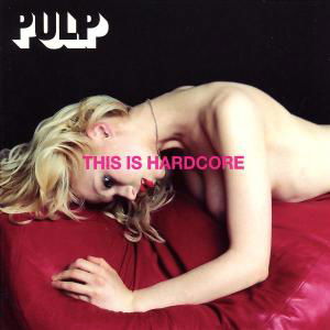 Cover for Pulp · This Is Hardcore (CD) (2010)