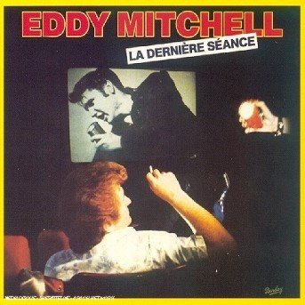 La Derniere Seance - Eddy Mitchell - Musiikki - UNIVERSAL - 0731455799620 - perjantai 19. elokuuta 2022