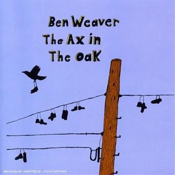 Ax in the Oak - Ben Weaver - Musik - BLOODSHOT - 0744302015620 - 12. august 2008