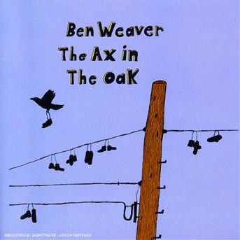 Ax in the Oak - Ben Weaver - Musik - BLOODSHOT - 0744302015620 - 12. August 2008