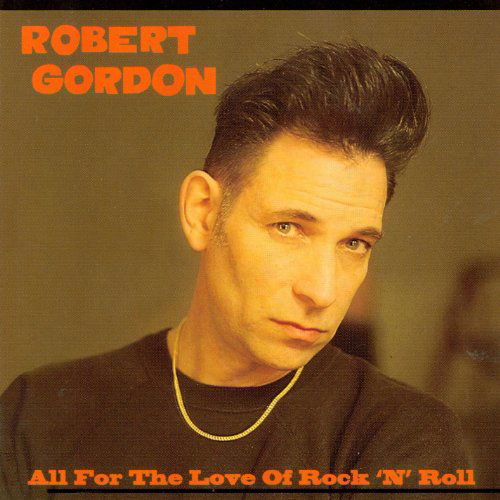 Cover for Robert Gordon · All For The Love Of Rock N Roll (CD) [Limited edition] (2010)