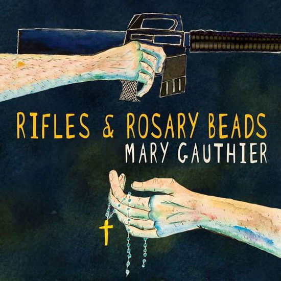 Rifles & Rosary Beads - Mary Gauthier - Musik - FOLK - 0752830511620 - 26. Januar 2018