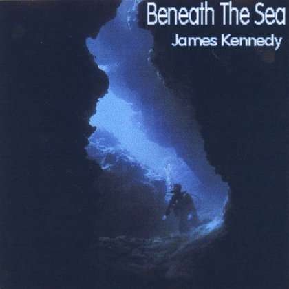 Beneath the Sea - James Kennedy - Music - Heart Consort Music - 0767731100620 - April 24, 2001